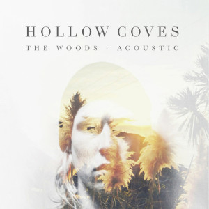 Album The Woods (Acoustic) from Hollow Coves