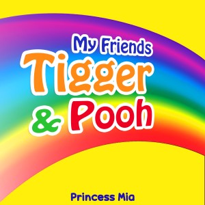 收聽Princess Mia的My Friends Tigger & Pooh歌詞歌曲