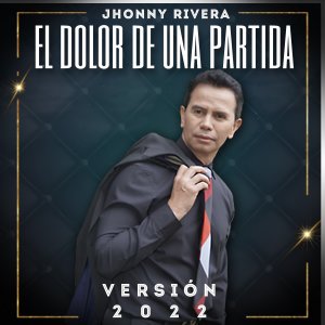 收聽Jhonny Rivera的El Dolor de una Partida (Versión 2022)歌詞歌曲