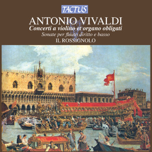 Il Rossignolo的專輯Vivaldi: Concerti a violino & organo obligati - Sonate per flauto diritto & basso