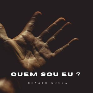 收聽Renato Souza的Quem Sou Eu ?歌詞歌曲
