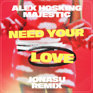 Album Need Your Love (Jonasu Remix) from Alex Hosking