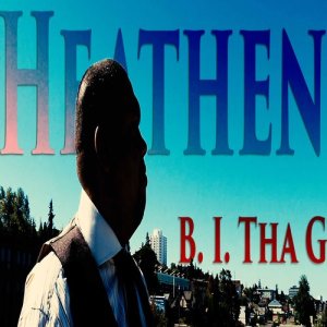 收聽B.I Tha G的Heathen (Remix)歌詞歌曲
