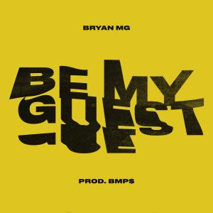 收聽Bryan Mg的Be My Guest歌詞歌曲