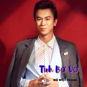 Hồ Việt Trung的专辑Tình Bơ Vơ