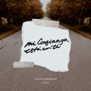 ดาวน์โหลดและฟังเพลง Mi confianza está en ti (remix) พร้อมเนื้อเพลงจาก Coalo Zamorano