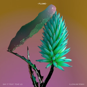 ดาวน์โหลดและฟังเพลง Say It (Illenium Remix) (Explicit) พร้อมเนื้อเพลงจาก Flume