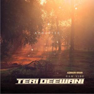 อัลบัม Teri Deewani - Acoustic ศิลปิน AZMAIN KHAN