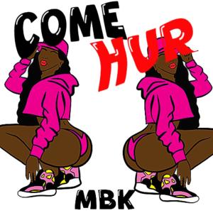 MBK的專輯Come hur (Explicit)