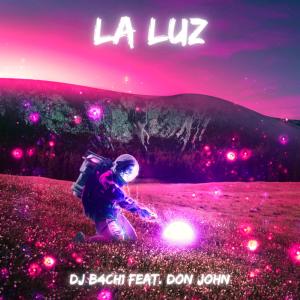 Dengarkan lagu La Luz (feat. Don John) nyanyian DJ Bachi dengan lirik