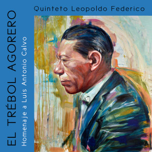 Album El Trébol Agorero, Homenaje a Luis Antonio Calvo from Giovanni Parra Quinteto