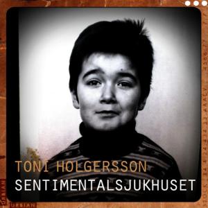 Toni Holgersson的專輯Sentimentalsjukhuset