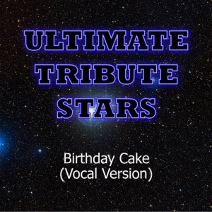 ดาวน์โหลดและฟังเพลง Rihanna - Birthday Cake (Vocal Version) พร้อมเนื้อเพลงจาก Ultimate Tribute Stars