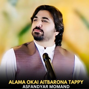 Listen to Alama Okai Aitbarona Tappy song with lyrics from Asfandyar Momand