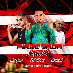 ดาวน์โหลดและฟังเพลง Pirrocada de Bandido (Remix Brega Funk) พร้อมเนื้อเพลงจาก Boyugo Apelão