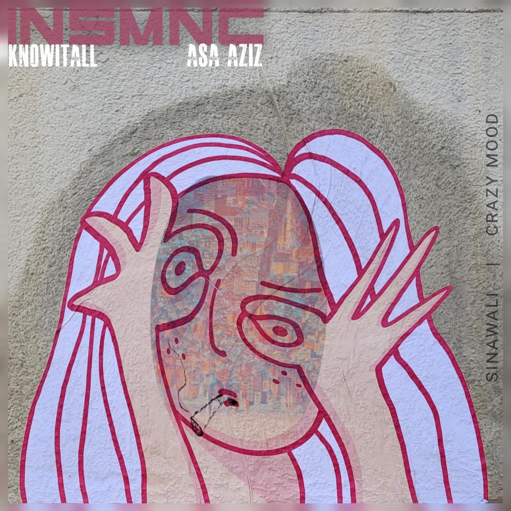 Sinawali / Crazy Mood (feat. KNOWITALL & Asa Aziz) (Explicit)