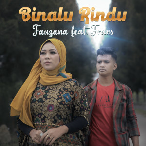 Listen to Binalu Rindu song with lyrics from Fauzana