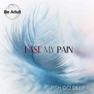 Album Ease My Pain from Fish Go Deep