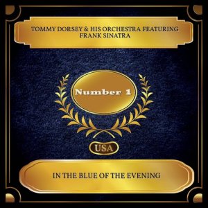 收听Tommy Dorsey & His Orchestra的In the Blue of the Evening歌词歌曲