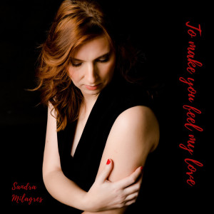 ดาวน์โหลดและฟังเพลง To make you feel my love พร้อมเนื้อเพลงจาก Sandra Milagres