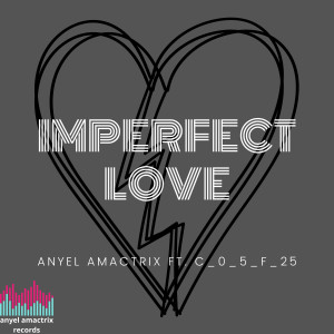 anyel amactrix的專輯Imperfect Love