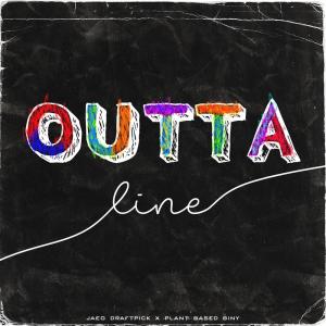 ดาวน์โหลดและฟังเพลง OUTTA LINE (Explicit) พร้อมเนื้อเพลงจาก Jaeo Draftpick