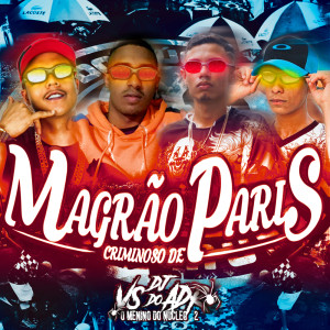 ดาวน์โหลดและฟังเพลง MAGRÃO CRIMINOSO DE PARIS (Explicit) พร้อมเนื้อเพลงจาก DJ VS DO ADR
