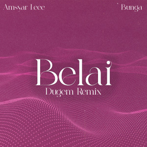 Album Belai (DuGem Remix) oleh Bunga
