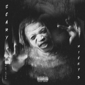 收聽MickyD的Scary (Explicit)歌詞歌曲