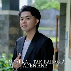Listen to Andai Kau Tak Bahagia song with lyrics from Aden AnB