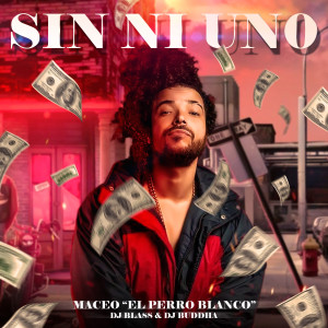 Maceo El Perro Blanco的專輯Sin Ni Uno (Explicit)