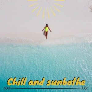 Various Artists的专辑Chill and Sunbathe