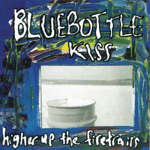 Bluebottle Kiss的專輯Higher Up The Firetrails