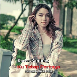 Dengarkan Ku Tetap Percaya lagu dari Karen Rantung dengan lirik