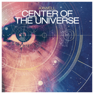 อัลบัม Center of the Universe (Original Radio Edit) ศิลปิน Axwell