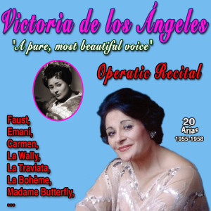 Victoria De Los Angeles的专辑Victoria de los Angeles Operas Recital 20 famous Arias (1955-1958)