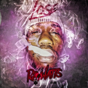 Lose Control (Explicit) dari Ray Watts