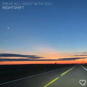 ดาวน์โหลดและฟังเพลง Drive All Night With You พร้อมเนื้อเพลงจาก Nightshift