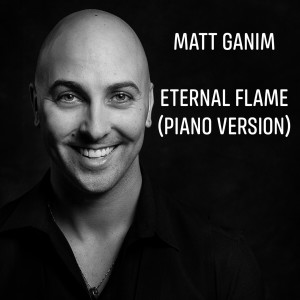 ดาวน์โหลดและฟังเพลง Eternal Flame (Piano Version) พร้อมเนื้อเพลงจาก Matt Ganim