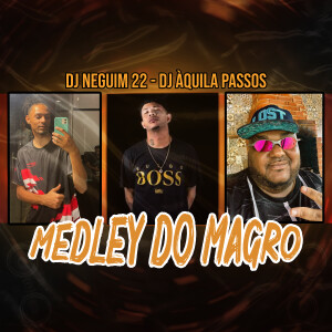 收聽DJ AQUILA PASSOS的Medley do magro (Explicit)歌詞歌曲