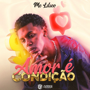 Listen to Amor é condição (Explicit) song with lyrics from Mc Lilico