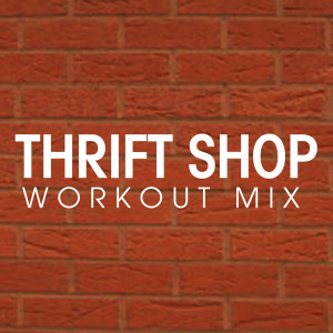 ดาวน์โหลดและฟังเพลง Thrfit Shop (Stereothief Extende Remix) พร้อมเนื้อเพลงจาก Power Music Workout
