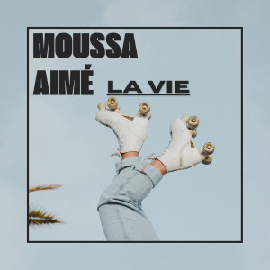 Album LA VIE (Explicit) from Moussa Aimé