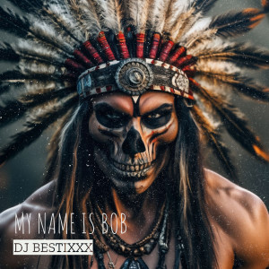 Dj Bestixxx的专辑My Name Is Bob