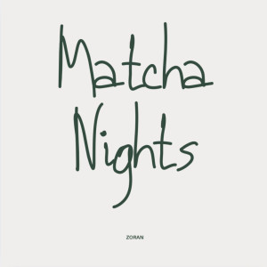 Listen to MATCHA NIGHTS song with lyrics from Zoran