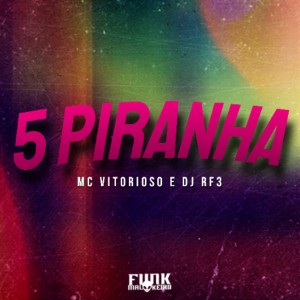 收聽MC Vitorioso的5 Piranha歌詞歌曲