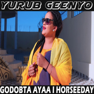 Listen to Godobta Ayaa I Horseeday song with lyrics from Yurub Geenyo