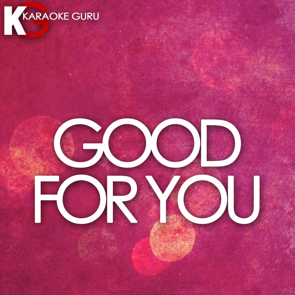 Good for You (Originally Perfomed by Selena Gomez feat. A$AP Rocky) [Karaoke Version]