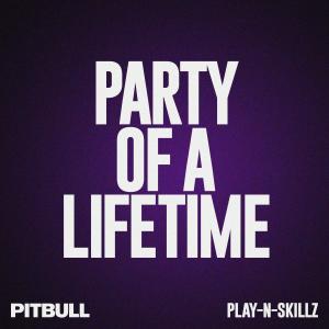 收聽Pitbull的Party of a Lifetime (Radio Edit)歌詞歌曲