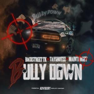 MainTarget的專輯Bully Down (feat. Backstreet Tk & Maintarget) (Explicit)